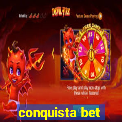 conquista bet